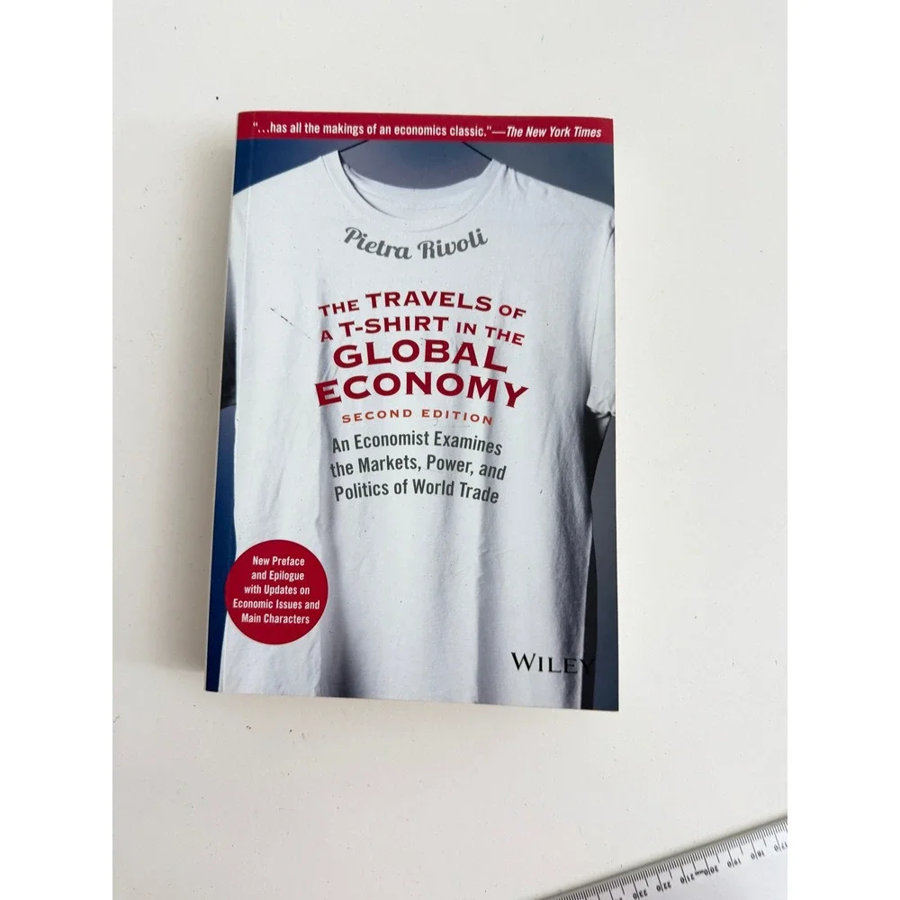 The Travels of a T-Shirt in the Global Economy Pietra Rivoli 2nd Edition Wiley